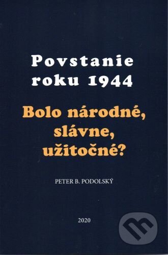 Povstanie roku 1944 - Peter B. Podolský, Post Scriptum, 2020