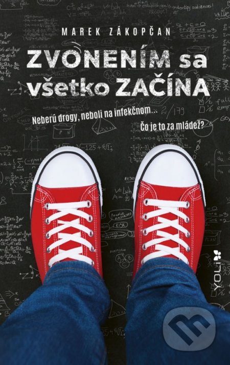 Zvonením sa všetko začína (Neberú drogy, neboli na infekčnom... Čo je to za mládež?) - kniha z kategorie Beletrie pro děti