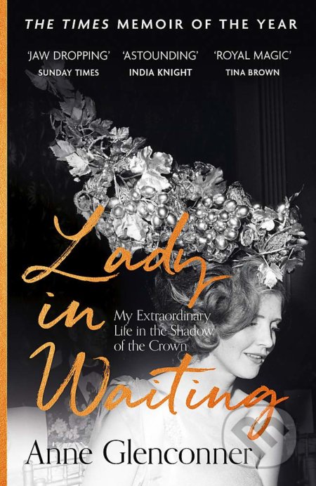 Lady in Waiting - Anne Glenconner, Hodder and Stoughton, 2019