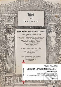 Jehuda Leva ben Besalel - Maharal - Pavel Sládek, Academia, 2020
