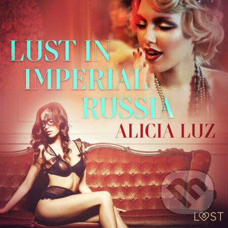 Lust in Imperial Russia - Erotic Short Story (EN) - Alicia Luz, Saga Egmont, 2020