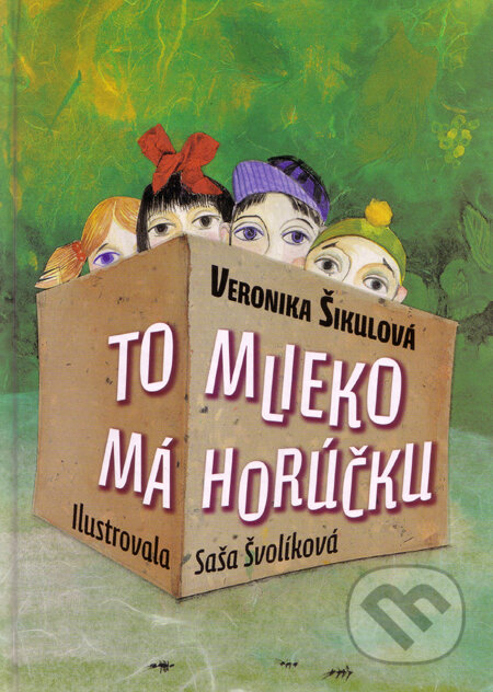 To mlieko má horúčku (s podpisom autora) - Veronika Šikulová, Slovart, 2006