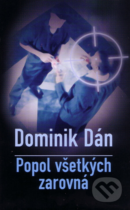 Popol všetkých zarovná (s podpisom autora) - Dominik Dán, Slovart, 2007