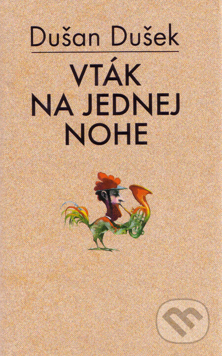 Vták na jednej nohe (s podpisom autora) - Dušan Dušek, Slovart, 2003