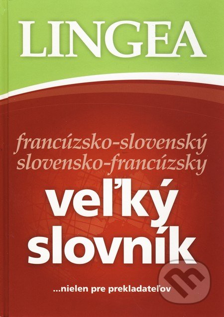 Francúzsko-slovenský a slovensko-francúzsky veľký knižný slovník, Lingea, 2009