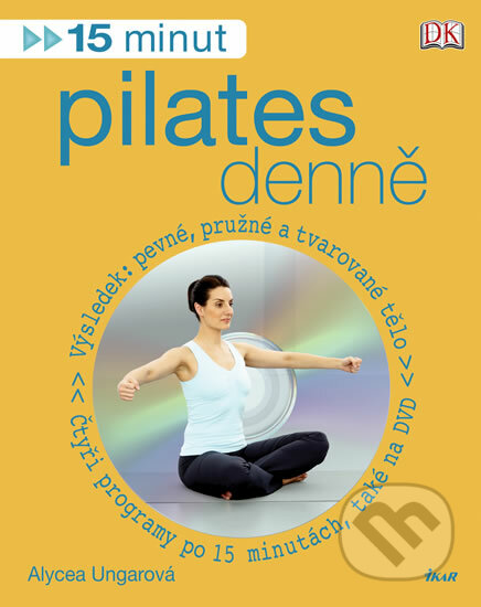 15 minut pilates denně + DVD - Alycea Ungaro, Ikar CZ, 2009