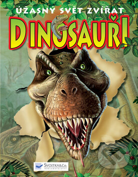 Dinosauři - Úžasný svět zvířat, Svojtka&Co., 2010