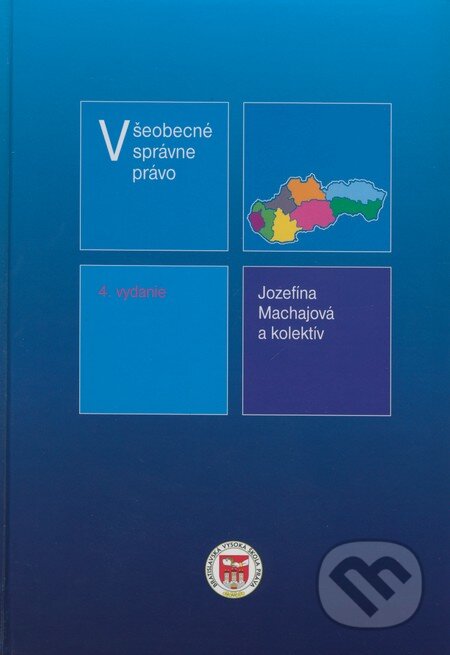 Kniha: Všeobecné správne právo (Jozefína Machajová a kolektív). Eurokódex, 2009