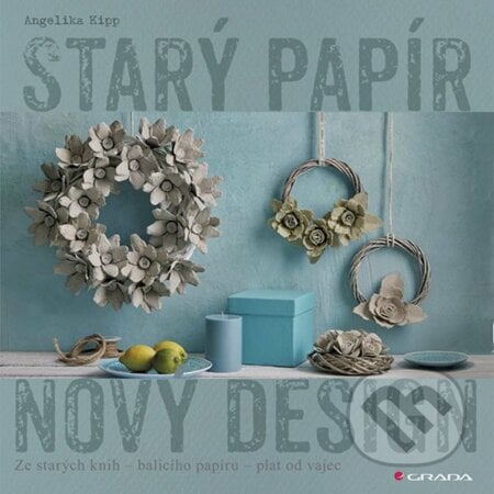 Starý papír - nový design - Angelika Kipp, Grada, 2020