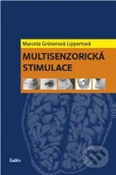 Multisenzorická stimulace - Marcela Grünerová Lippertová, Galén, 2020