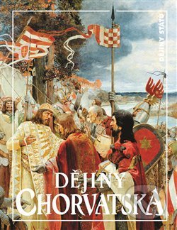 Dějiny Chorvatska - Milan Perenčevic, Jan Rychlík, Nakladatelství Lidové noviny, 2020