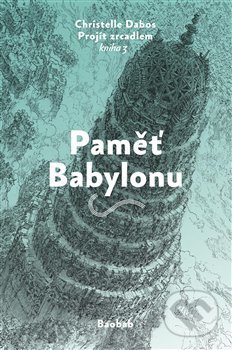 Paměť Babylonu - Christelle Dabos, Baobab, 2020