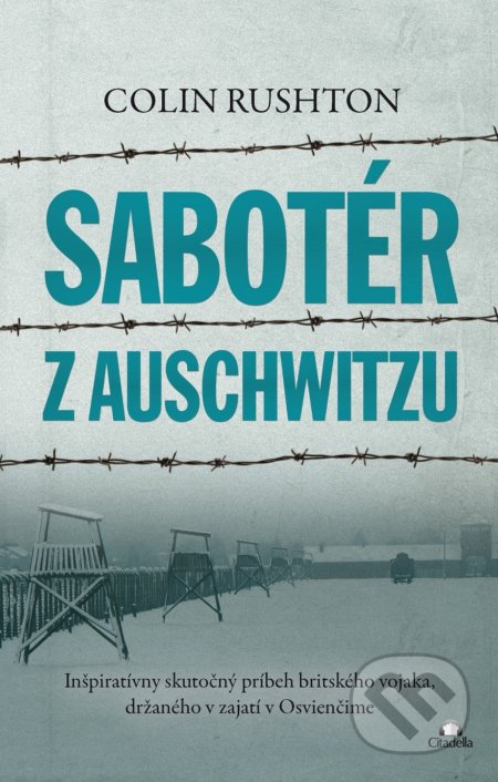Sabotér z Auschwitzu - Colin Rushton, Citadella, 2020