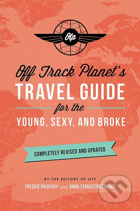 Off Track Planet's Travel Guide for the Young, Sexy, and Broke - kniha z kategorie Mapy a cestování