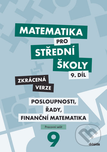 Matematika pro střední školy 9.díl Zkrácená verze - Magda Králová, Milan Navrátil, Didaktis, 2020