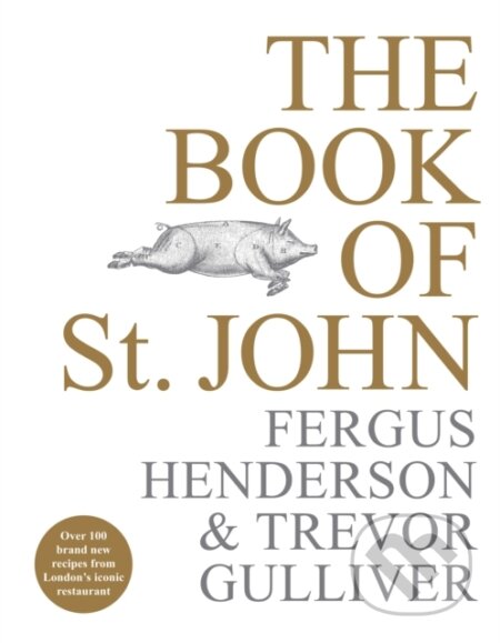 The Book of St John - Fergus Henderson, Trevor Gulliver, Ebury, 2019
