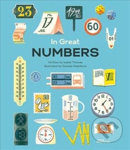 In Great Numbers - Isabel Thomas, Honigstein Raphael, Niebius Maria-Elisabeth, Klanten Robert, Daniela Olejníková (ilustrácie), Little Gestalten, 2020