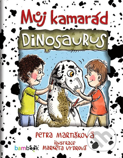 Můj kamarád dinosaurus - Petra Martišková, Markéta Vydrová (ilustrátor), Bambook, 2020