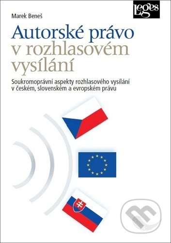 Autorské právo v rozhlasovém vysílání - Marek Beneš, Leges, 2020