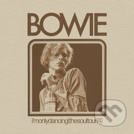 David Bowie : &#039;m Only Dancing (The Soul Tour 74) (RSD 2020) - David Bowie, Hudobné albumy, 2020