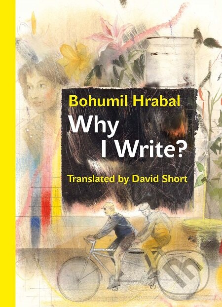 Why I Write? - Bohumil Hrabal, Karolinum, 2019