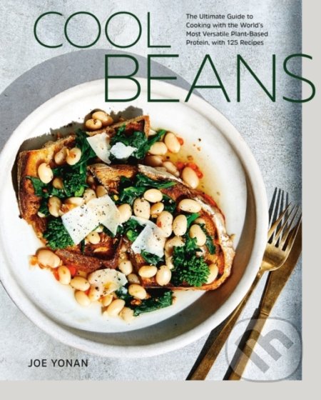 Cool Beans (The Ultimate Guide to Cooking with the World's Most Versatile Plant-Based Protein, with 125 Recipes) - kniha z kategorie Kuchařky
