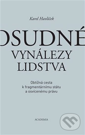 Osudné vynálezy lidstva (Obtížná cesta k fragmentárnímu státu a osvícenému právu) - kniha z kategorie Politologie a politika