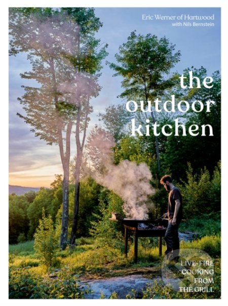 The Outdoor Kitchen - Eric Werner, Nils Bernstein - kniha z kategorie Kuchařky