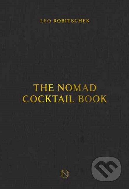 The Nomad Cocktail Book - Leo Robitschek - kniha z kategorie Podle potraviny