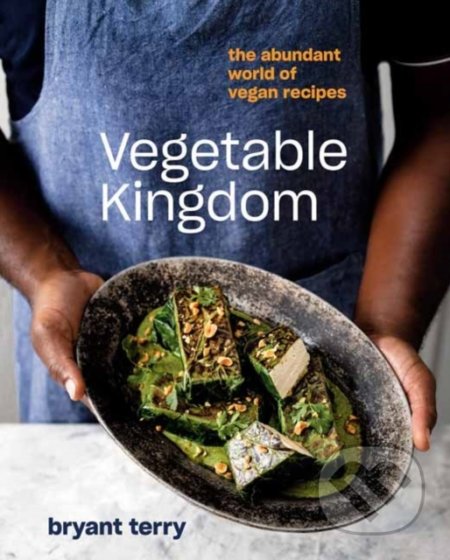 Vegetable Kingdom (The Abundant World of Vegan Recipes) - kniha z kategorie Kuchařky