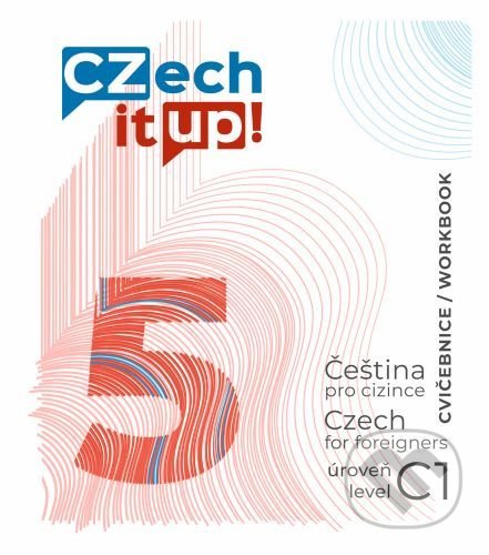 Czech it UP! 5 (úroveň C1, cvičebnice) - Darina Hradilová, Univerzita Palackého v Olomouci, 2019