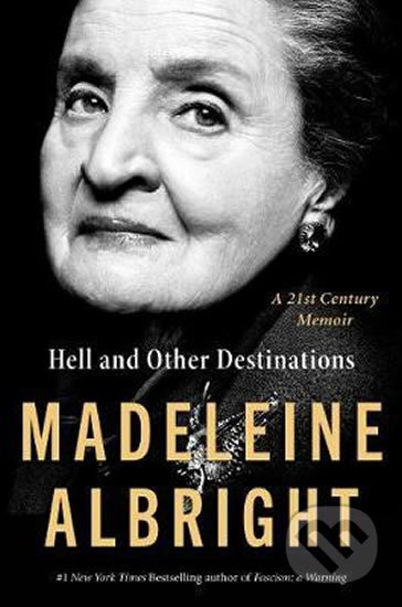 Hell and Other Destinations - Madeleine Albright, HarperCollins, 2020