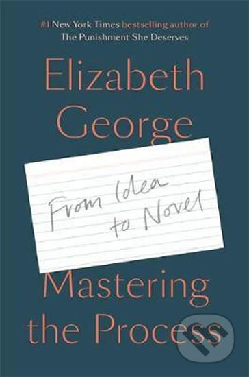 Mastering the Process : From Idea to Novel - Elizabeth George, Hodder and Stoughton, 2020