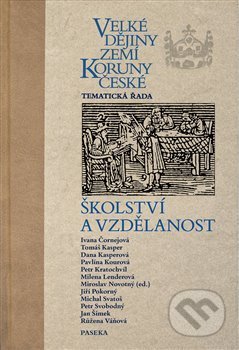 Velké dějiny zemí Koruny české - školství a vzdělanost - kol., Paseka, 2020