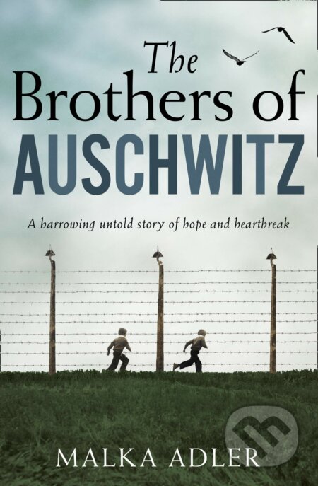 The Brothers of Auschwitz - Malka Adler, HarperCollins, 2020