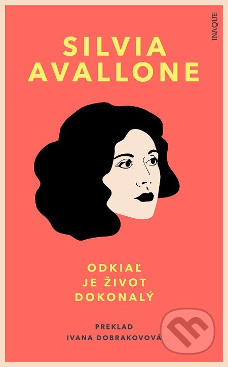 Odkiaľ je život dokonalý - Silvia Avallone, Inaque, 2020