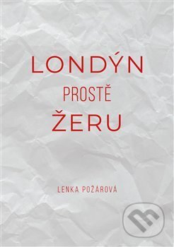 Londýn prostě žeru - Lenka Požárová, Lenka Požárová, 2020