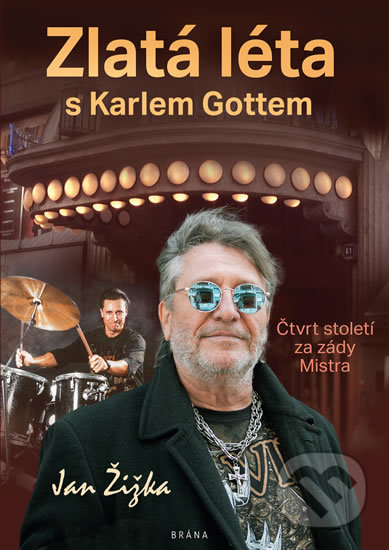 Zlatá léta s Karlem Gottem - Čtvrt století za zády Mistra - Jan Žižka, Brána, 2020