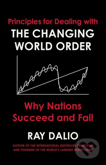 Principles for Dealing with the Changing World Order - Ray Dalio, Simon & Schuster, 2021