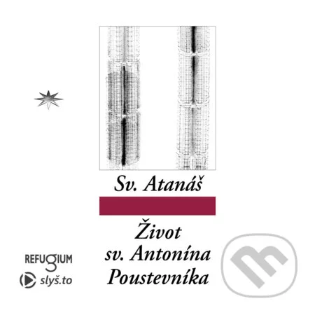 Život svatého Antonína Poustevníka - sv. Atanáš, Slyš.to, s.r.o., 2020