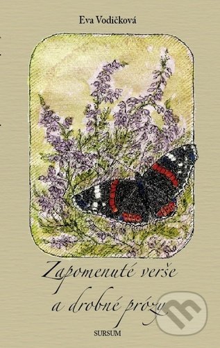 Zapomenuté verše a drobné prózy - Eva Vodičková, Sursum, 2020