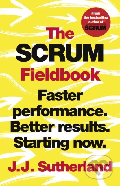 The Scrum Fieldbook - J.J. Sutherland, Random House, 2020