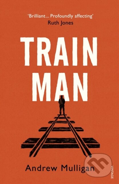 Train Man - Andrew Mulligan, Vintage, 2020