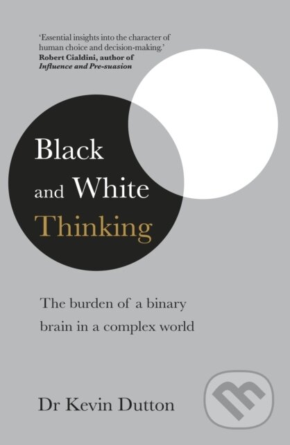 Black and White Thinking - Kevin Dutton, Bantam Press, 2020