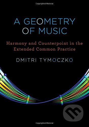 Geometry of Music - Dmtri Tymoczko, Oxford University Press, 2011
