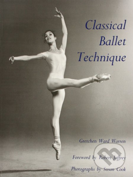 Classical Ballet Technique - Gretchen W. Warren, University Press of Florida, 1989