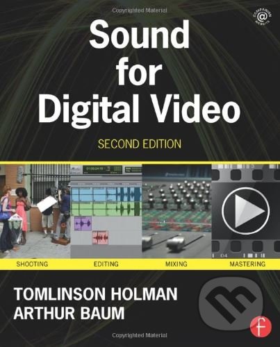 Sound for Digital Video - Tomlinson Holman, Taylor & Francis Books, 2013