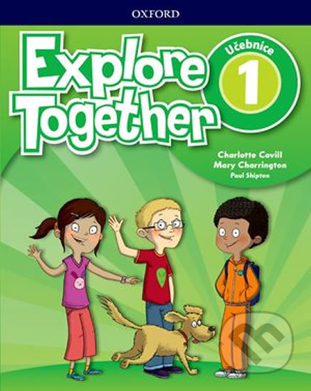 Explore Together 1 - Student´s Book (CZEch Edition) - Charlotte Covill, Oxford University Press, 2018