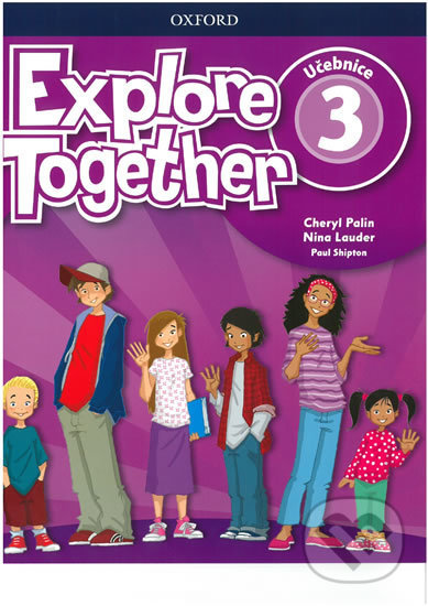 Explore Together 3 - Student´s Book (CZEch Edition) - Cheryl Palin, Oxford University Press, 2018