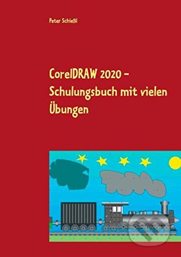 CorelDRAW 2020 - Peter Schießl, BOOKS ON DEMAND, 2020